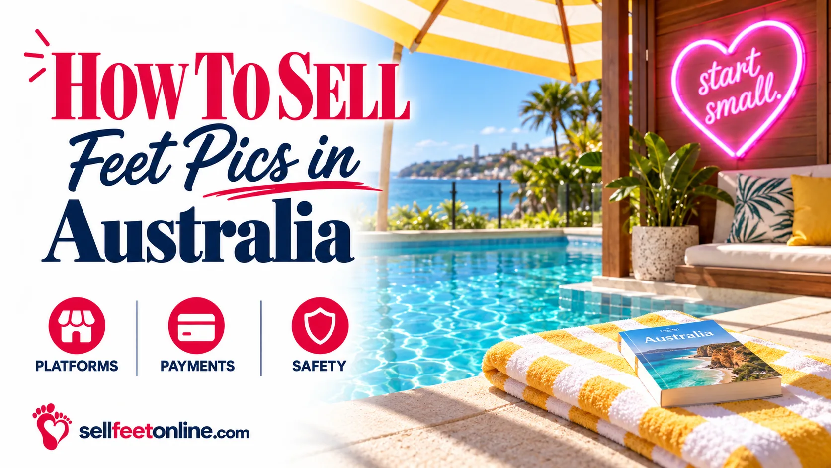 How to sell feet pics in Australia cover: title with a turquoise pool, striped umbrella and towel and an Australia travel book, pink neon heart on a cabana wall and sellfeetonline.com logo